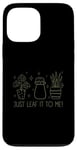 Coque pour iPhone 13 Pro Max Just Leaf It to Me Chemise mignonne pour amateur de jardinage