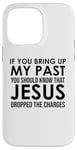 Coque pour iPhone 14 Pro Max If You Bring Up My Past You Should Know That Jesus Dropped