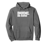 Dude Be Kind Stop Bullying Kindness Orange Unity Day Pullover Hoodie