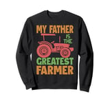 My Father Is The Greatest Farmer - Farm - Farming Sweatshirt