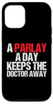 iPhone 12/12 Pro A Parlay A Day Keeps The Doctor Away Case