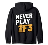 Never Play F3 - Chess, Chess Piece, Chess Player Zip Hoodie