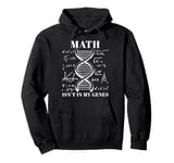 Math Isn't in my Genes Funny Mathematics Joke Geek Pullover Hoodie