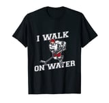 Ice Hockey Player | Funny I Walk On Water | Ice Hockey T-Shirt