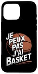 Coque pour iPhone 16 Pro Max Je Peux Pas J’ai Basket Homme Humour Basketball Vintage