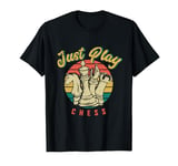 Just Play Chess | Chess Player Chess Board T-Shirt