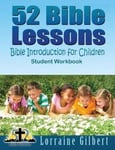 Createspace Independent Publishing Platform Lorraine Gilbert 52 Bible Lessons: Introduction for Children: Student Workbook Black and White Interior