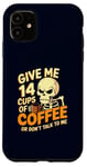 Coque pour iPhone 11 Give Me 14 Cups of Coffee or Don't Talk to Me Squelette drôle