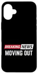 iPhone 16 Plus Breaking News Moving Out Case