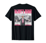 Daddy's Home Trump Pink 2024 Maga 2024 Trump (on back) T-Shirt