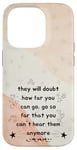 iPhone 14 Pro People Will Doubt You Success Motivational Saying Case