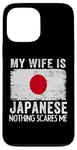 iPhone 13 Pro Max My Wife Is Japanese Nothing Scares Me Husband Case