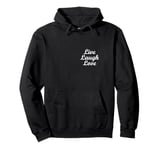 Live every moment, laugh every day, love beyond words Pullover Hoodie