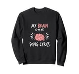 My Brain is 99.9% Song Lyrics Band Musician Funny Singer Sweatshirt