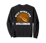 Will Work For Dulcimer Music Teacher Instrumentalist Sweatshirt