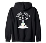 House Music is that Healer - Dance Music gear 4 house music Zip Hoodie