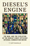 Diesel's Engine: The Man and the Evolution of the World's Most Efficient Internal Combustion Motor