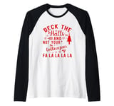 Funny Christmas Quote Deck the Hall not your Colleagues Raglan Baseball Tee