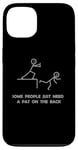 iPhone 13 Some People Just Need A Pat On The Back - Graphic Sarcastic Case