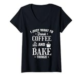 Womens I Just Want To Drink Coffee And Bake Things V-Neck T-Shirt