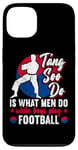 Coque pour iPhone 13 It Is What Men Do While Boys Play Football Funny Tang Soo Do