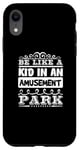 Coque pour iPhone XR Soyez comme un enfant dans un parc d'attractions - Funny Amusement Park