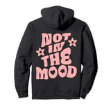 Not In The Mood Tee Preppy Aesthetic Clothes Groovy 60s 70s Pullover Hoodie