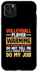 iPhone 11 Pro Max Volleyball Player Warning Do Not Tell Me How To Do My Job Case