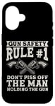 iPhone 16 Gun Safety Rule - Don't Piss Off The Man Holding The Gun Case