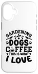 Coque pour iPhone 16 Plus Gardening Dogs Coffee This Is What I Love Jardinage