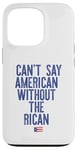 Coque pour iPhone 13 Pro Je ne peux pas dire américain sans le rican drôle Puerto Rico Meme