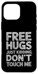 Coque pour iPhone 16 Pro Max Free Hugs Just Kidding Don't Touch Me Sarcastic Meme Citation