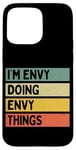 Coque pour iPhone 15 Pro Max Citation personnalisée humoristique I'm Envy Doing Envy Things