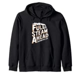 Locomotive Engineer Life Full Steam Ahead Train Lover Zip Hoodie