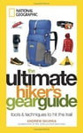 The Ultimate Hiker's Gear Guide: Tools and Techniques to Hit the Trail by Andrew