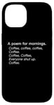 iPhone 14 A Poem For Mornings Funny Coffee Lover Humor Sarcastic Joke Case