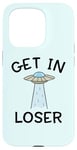 Coque pour iPhone 15 Pro Alien UFO Citation humoristique Get In Loser vaisseau spatial