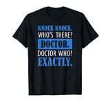 Funny Knock Knock. Who's There? Doctor T-Shirt