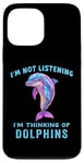 iPhone 13 Pro Max I'm Not Listening Ocean Animals Funny Dolphin Lover Case