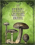 My Herbal Grimoire Journal Plant Magic Book Of Shadows Notebook For The Green W