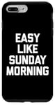 Coque pour iPhone 7 Plus/8 Plus Easy Like Sunday Morning T-shirt humoristique avec inscription sarcastique