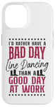 iPhone 14 Line Dancing Dance Teacher I'd Rather Have A Bad Day Line Case