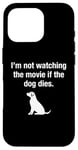 Coque pour iPhone 16 Pro I'm Not Watching the Movie If The Dog Dies Humour Film Humour