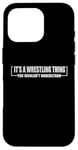 Coque pour iPhone 16 Pro Citation amusante It's A Wrestling Thing You Wouldn't Understand