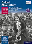 The British Empire c1857-1967 Student Book Second Edition (Oxford AQA History for A Level)