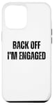 Coque pour iPhone 12 Pro Max Back Off I'm Engaged Funny Fiançailles Fiance Bachelor Party