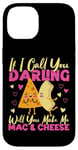 iPhone 14 Mac And Cheese If I Call You Darling Will You Make Me Mac & Case