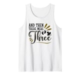 And Then There Were Three Pregnancy Announcement Tank Top