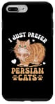 Coque pour iPhone 7 Plus/8 Plus I Just Prefer Persian Cats Chat persan à poils longs