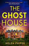 The Ghost House: The must-read book one in the police procedural serial killer crime thriller series by the bestselling author, perfect for Halloween reading (The Annie Graham crime series, Book 1)